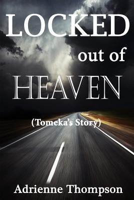 Locked out of Heaven (Tomeka's Story) by Thompson, Adrienne
