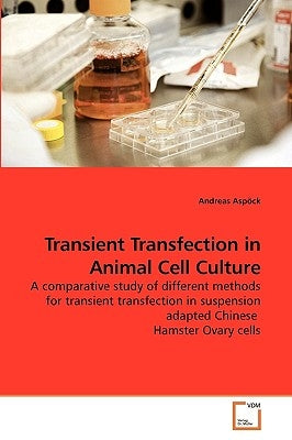 Transient Transfection in Animal Cell Culture by Aspöck, Andreas