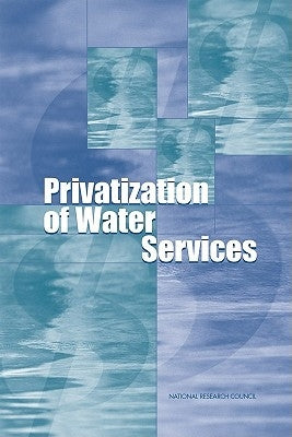Privatization of Water Services in the United States: An Assessment of Issues and Experience by National Research Council