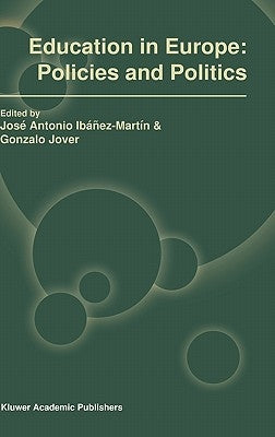 Education in Europe: Policies and Politics by Ibáñez-Martín, José Antonio