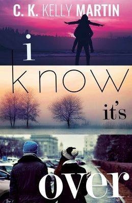 I Know It's Over by Martin, C. K. Kelly