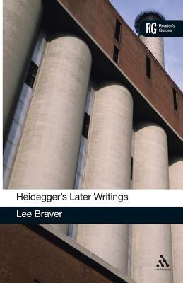Heidegger's Later Writings by Braver, Lee