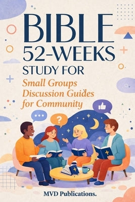 52-Week Bible Study for Small Groups: Discussion Guides for Community by Publications, MVD