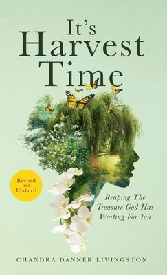 It's Harvest Time: Reaping The Treasure God Has Waiting For You by Livingston, Chandra Danner
