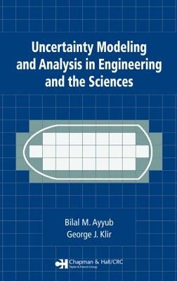 Uncertainty Modeling and Analysis in Engineering and the Sciences by Ayyub, Bilal M.