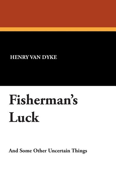 Fisherman's Luck by Van Dyke, Henry