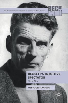 Beckett's Intuitive Spectator: Me to Play by Chiang, Michelle