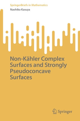Non-Kähler Complex Surfaces and Strongly Pseudoconcave Surfaces by Kasuya, Naohiko