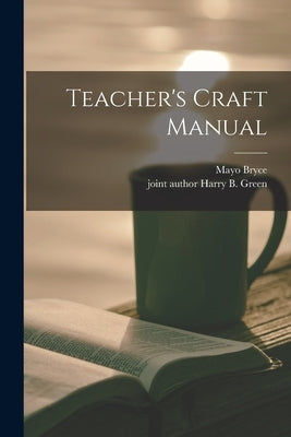 Teacher's Craft Manual by Bryce, Mayo