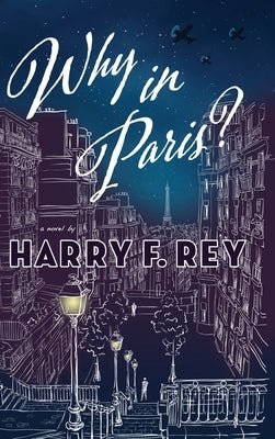 Why in Paris? by Rey, Harry F.