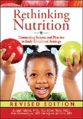 Rethinking Nutrition: Connecting Science and Practice in Early Childhood Settings by Nitzke, Susan
