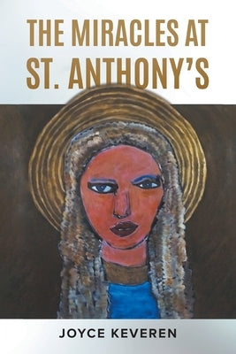 The Miracles at St. Anthony's by Keveren, Joyce