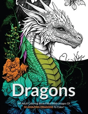 Dragons!: An Adult Coloring Book Filled With Images Of 50 Amazing Dragons To Color! by Publishing, Eb