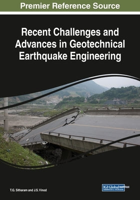 Recent Challenges and Advances in Geotechnical Earthquake Engineering by Sitharam, T. G.