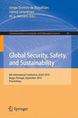 Global Security, Safety, and Sustainability: 6th International Conference, ICGS3 2010, Braga, Portugal, September 1-3, 2010, Proceedings by Tenreiro de Magalhaes, Sergio