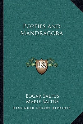 Poppies and Mandragora by Saltus, Edgar