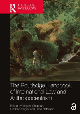 The Routledge Handbook of International Law and Anthropocentrism by Chapaux, Vincent