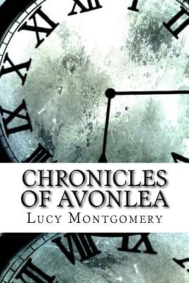 Chronicles of Avonlea by Montgomery, Lucy Maud