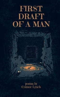 First Draft of a Man by Lynch, Connor