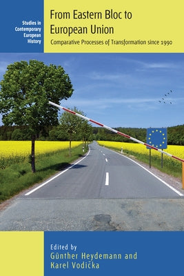 From Eastern Bloc to European Union: Comparative Processes of Transformation Since 1990 by Heydemann, Günther