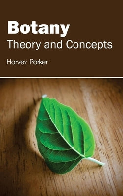 Botany: Theory and Concepts by Parker, Harvey
