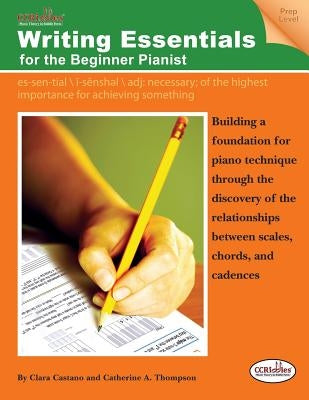 Writing Essentials for the Beginner Pianist by Thompson, Catherine A.