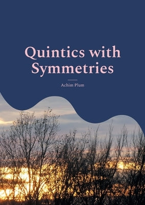 Quintics with Symmetries: Resolvents for Solvable Polynomials of Degree 5 by Plum, Achim