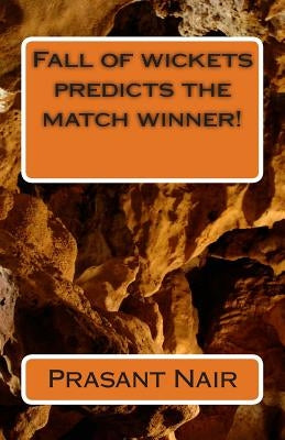 Fall of wickets predicts the match winner! by Nair, Prasant