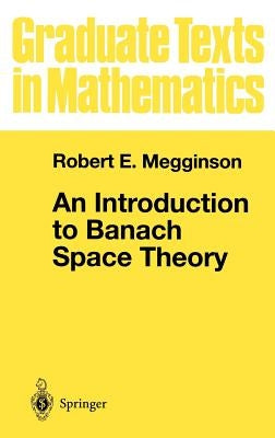 An Introduction to Banach Space Theory by Megginson, Robert E.
