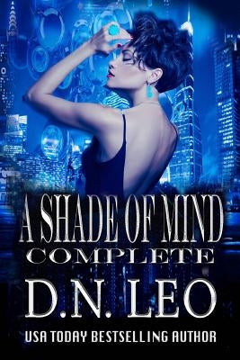 A Shade of Mind Complete Series: Random Psychic - Forever Mortal - Elusive Beings - Imperfect Divine by Leo, D. N.