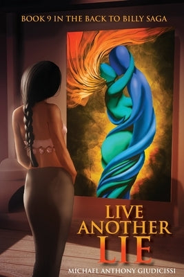 Live Another Lie, Book 9 in the Back to Billy Saga by Giudicissi, Michael Anthony