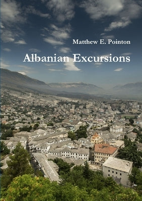 Albanian Excursions by Pointon, Matthew