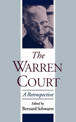 The Warren Court: A Retrospective by Schwartz, Bernard