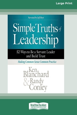Simple Truths of Leadership: 52 Ways to Be a Servant Leader and Build Trust [Standard Large Print] by Blanchard, Ken