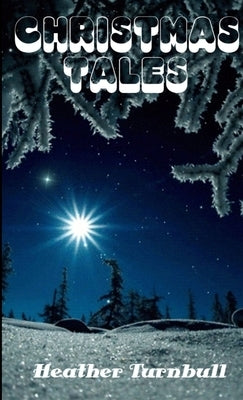 Christmas Tales by Turnbull, Heather