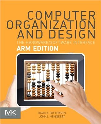 Computer Organization and Design Arm Edition: The Hardware Software Interface by Patterson, David A.