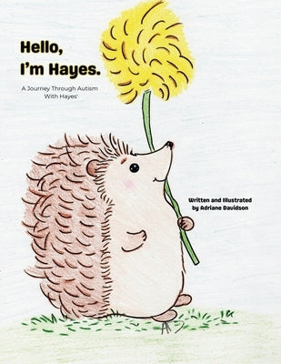 Hello, I'm Hayes.: A Journey Through Autism With Hayes by Davidson, Adriane