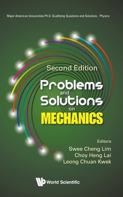Problems and Solutions on Mechanics (Second Edition) by Lim, Swee Cheng