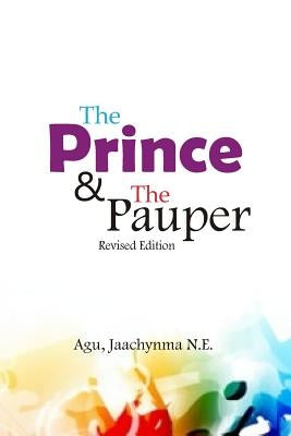 The Prince & The Pauper - Revised Edition by Jaachynma, Agu N. E.