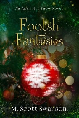 Foolish Fantasies; April May Snow Novel #6: A Southern Paranormal Women's Fiction by Swanson, M. Scott