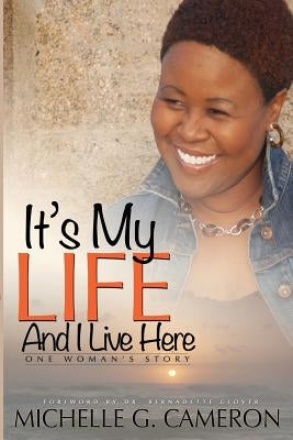 It's My Life and I Live Here: One Woman's Story by Michelle, Cameron G.