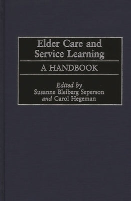 Elder Care and Service Learning: A Handbook by Foundation for Long Term Care (N Y )