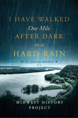 I Have Walked One Mile After Dark in a Hard Rain by History Project, Midwest