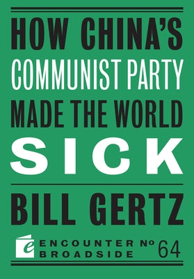 How China's Communist Party Made the World Sick by Gertz, Bill