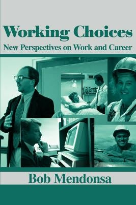Working Choices: New Perspectives on Work and Career by Mendonsa, Bob