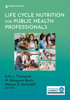Life Cycle Nutrition for Public Health Professionals by Thompson, Kyle L.
