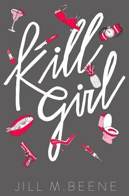 Kill Girl: Elayna Miller, Book One by Beene, Jill M.