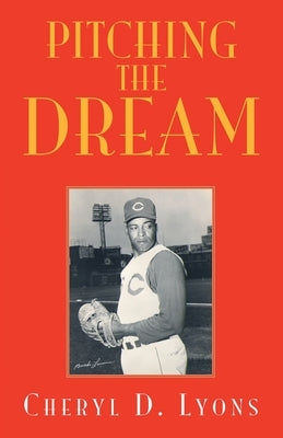 Pitching The Dream by Lyons, Cheryl D.