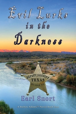 Evil Lurks In The Darkness: Even When Strong Men Stand Watch by Snort, Earl