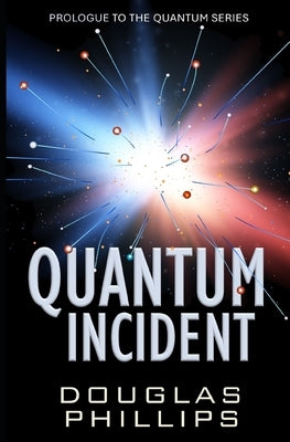 Quantum Incident by Phillips, Douglas